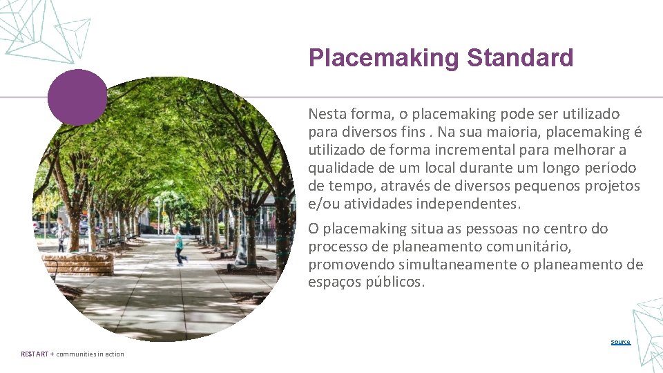 Placemaking Standard Nesta forma, o placemaking pode ser utilizado para diversos fins. Na sua