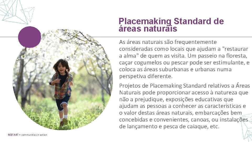 Placemaking Standard de áreas naturais As áreas naturais são frequentemente consideradas como locais que