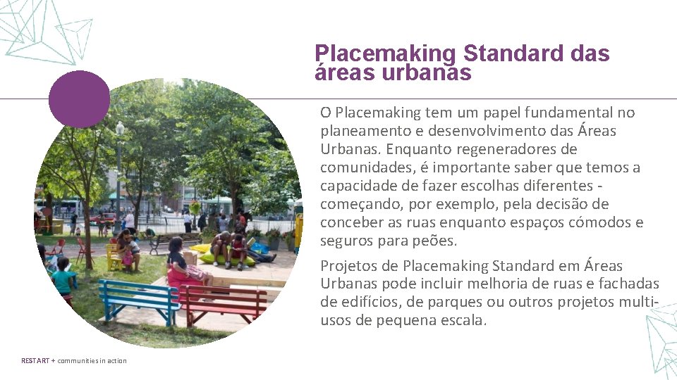 Placemaking Standard das áreas urbanas O Placemaking tem um papel fundamental no planeamento e