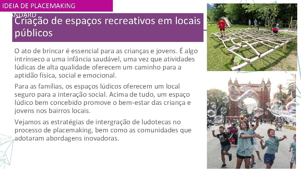 IDEIA DE PLACEMAKING STANDARD Criação de espaços recreativos em locais públicos O ato de