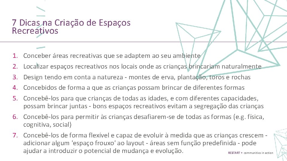 7 Dicas na Criação de Espaços Recreativos 1. 2. 3. 4. 5. Conceber áreas