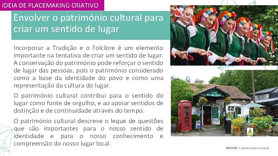 IDEIA DE PLACEMAKING CRIATIVO Envolver o património cultural para criar um sentido de lugar