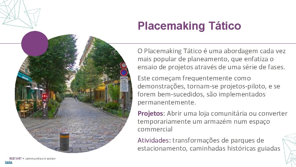 Placemaking Tático O Placemaking Tático é uma abordagem cada vez mais popular de planeamento,