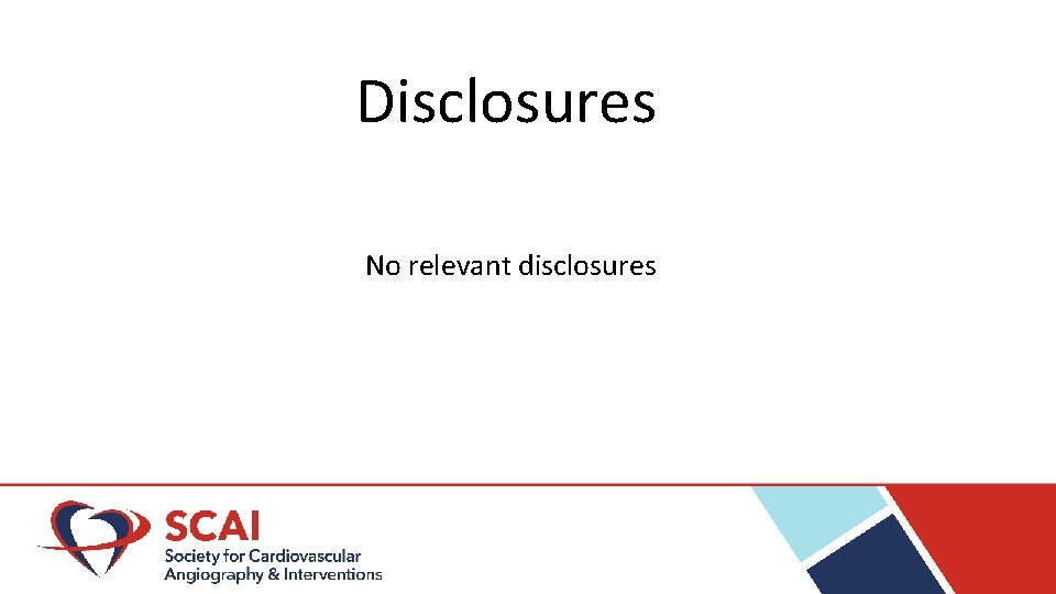 Disclosures No relevant disclosures 