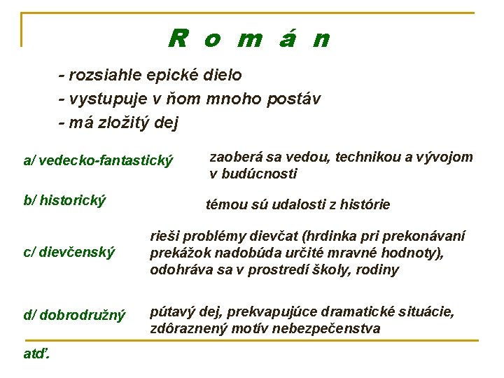 R o m á n - rozsiahle epické dielo - vystupuje v ňom mnoho