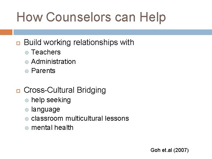 How Counselors can Help Build working relationships with Teachers Administration Parents Cross-Cultural Bridging help