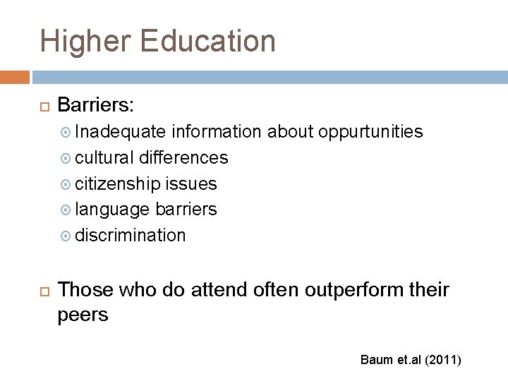 Higher Education Barriers: Inadequate information about oppurtunities cultural differences citizenship issues language barriers discrimination