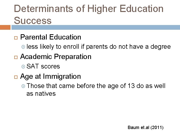 Determinants of Higher Education Success Parental Education less Academic Preparation SAT likely to enroll