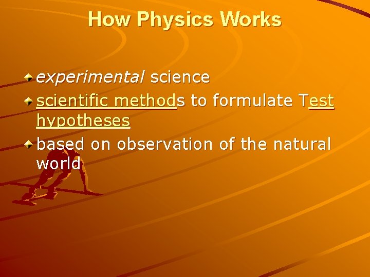 How Physics Works experimental science scientific methods to formulate Test hypotheses based on observation