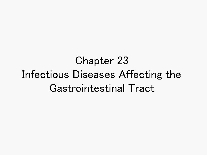 Chapter 23 Infectious Diseases Affecting the Gastrointestinal Tract 