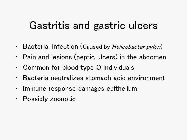 Gastritis and gastric ulcers • • • Bacterial infection (Caused by Helicobacter pylori) Pain
