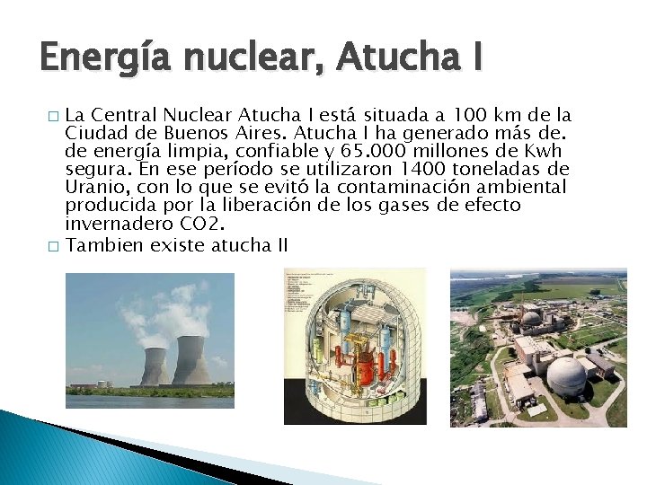 Energía nuclear, Atucha I La Central Nuclear Atucha I está situada a 100 km