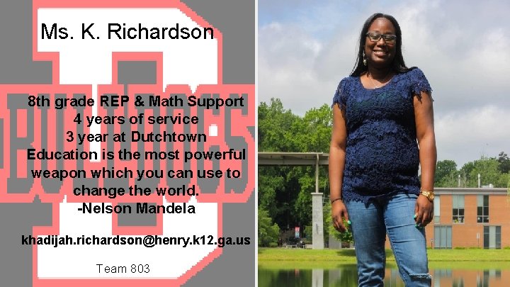 Ms. K. Richardson 8 th grade REP & Math Support 4 years of service
