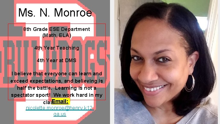 Ms. N. Monroe 8 th Grade ESE Department (Math, ELA) 4 th Year Teaching
