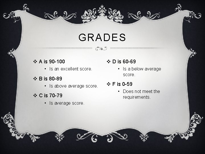 GRADES v A is 90 -100 • Is an excellent score. v B is GRADES v A is 90 -100 • Is an excellent score. v B is