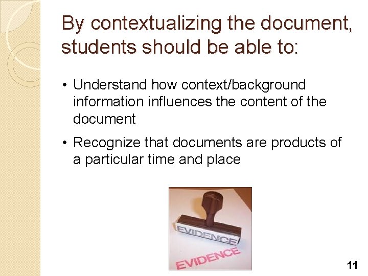 By contextualizing the document, students should be able to: • Understand how context/background information By contextualizing the document, students should be able to: • Understand how context/background information