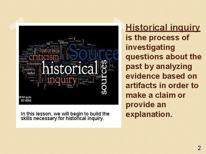 Historical inquiry In this lesson, we will begin to build the skills necessary for Historical inquiry In this lesson, we will begin to build the skills necessary for