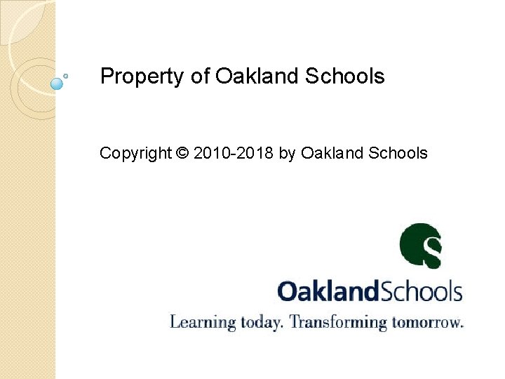 Property of Oakland Schools Copyright © 2010 -2018 by Oakland Schools 22 Property of Oakland Schools Copyright © 2010 -2018 by Oakland Schools 22
