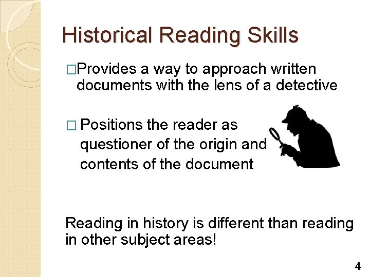 Historical Reading Skills �Provides a way to approach written documents with the lens of Historical Reading Skills �Provides a way to approach written documents with the lens of