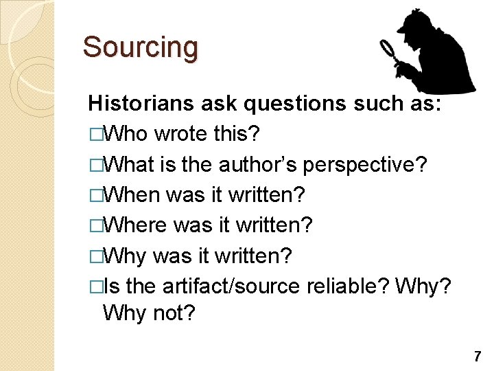 Sourcing Historians ask questions such as: �Who wrote this? �What is the author’s perspective? Sourcing Historians ask questions such as: �Who wrote this? �What is the author’s perspective?