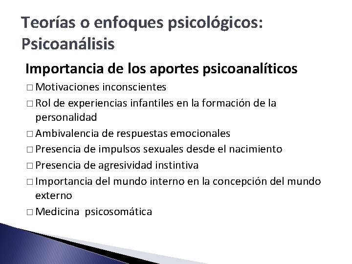 Teorías o enfoques psicológicos: Psicoanálisis Importancia de los aportes psicoanalíticos � Motivaciones inconscientes �