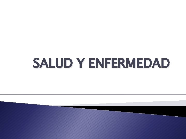 SALUD Y ENFERMEDAD 