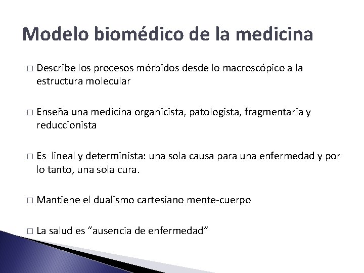 Modelo biomédico de la medicina � Describe los procesos mórbidos desde lo macroscópico a