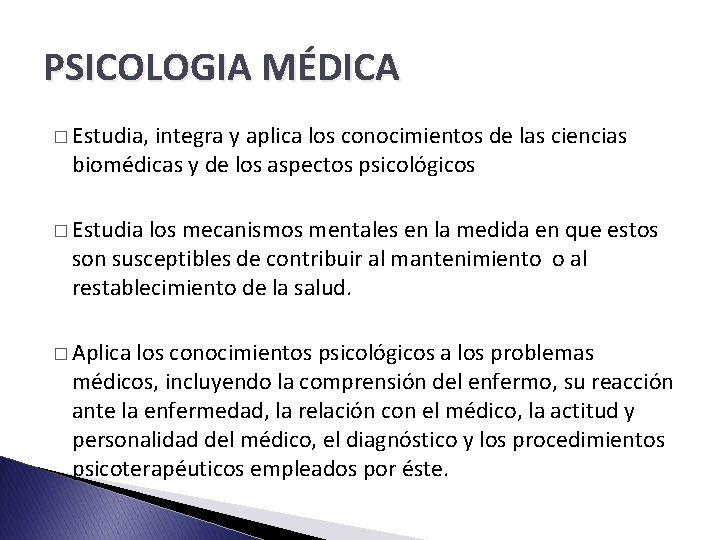 PSICOLOGIA MÉDICA � Estudia, integra y aplica los conocimientos de las ciencias biomédicas y