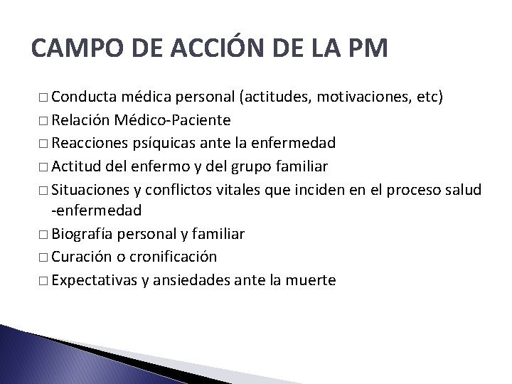 CAMPO DE ACCIÓN DE LA PM � Conducta médica personal (actitudes, motivaciones, etc) �