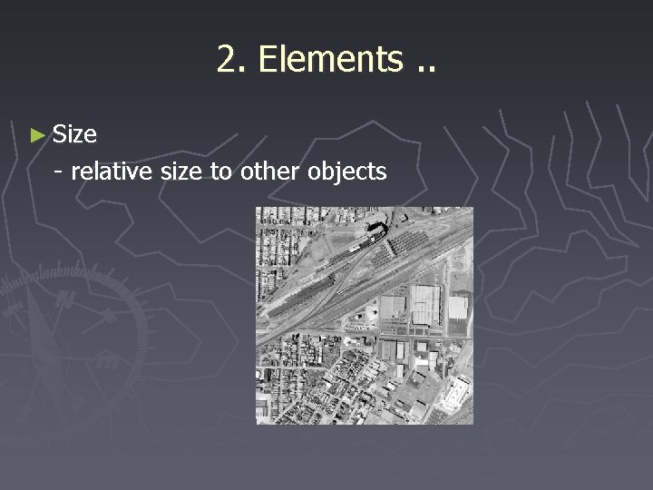 2. Elements. . ► Size - relative size to other objects 