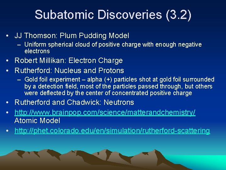 Subatomic Discoveries (3. 2) • JJ Thomson: Plum Pudding Model – Uniform spherical cloud