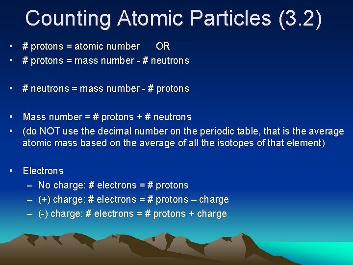 Counting Atomic Particles (3. 2) • # protons = atomic number OR • #