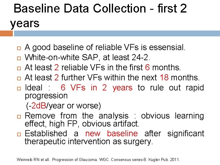 Baseline Data Collection - first 2 years A good baseline of reliable VFs is