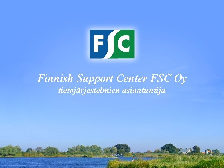 Finnish Support Center FSC Oy tietojärjestelmien asiantuntija 