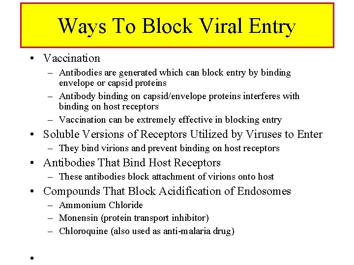 Ways To Block Viral Entry • Vaccination – Antibodies are generated which can block