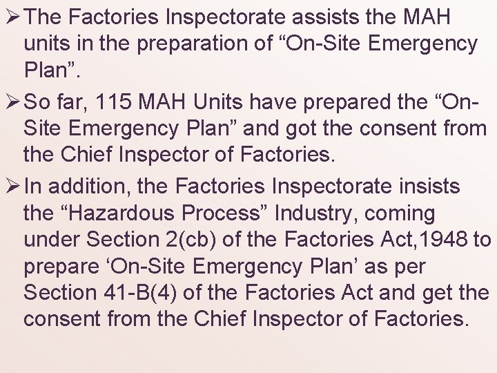 Ø The Factories Inspectorate assists the MAH units in the preparation of “On-Site Emergency