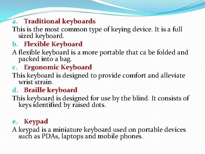 a. Traditional keyboards This is the most common type of keying device. It is