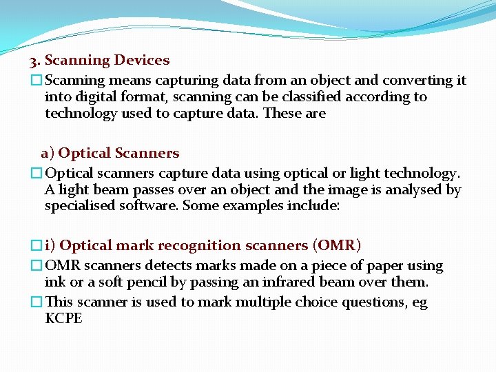 3. Scanning Devices �Scanning means capturing data from an object and converting it into