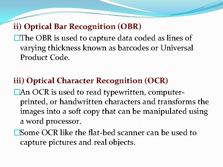 ii) Optical Bar Recognition (OBR) �The OBR is used to capture data coded as