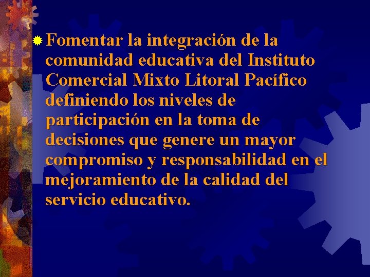 ® Fomentar la integración de la comunidad educativa del Instituto Comercial Mixto Litoral Pacífico