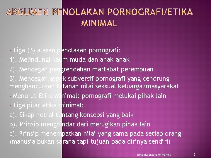 Tiga (3) alasan penolakan pornografi: 1). Melindungi kaum muda dan anak-anak 2). Mencegah pengrendahan