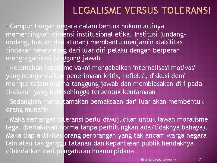 Campur tangan negara dalam bentuk hukum artinya mementingkan dimensi institusional etika. Institusi (undang, hukum