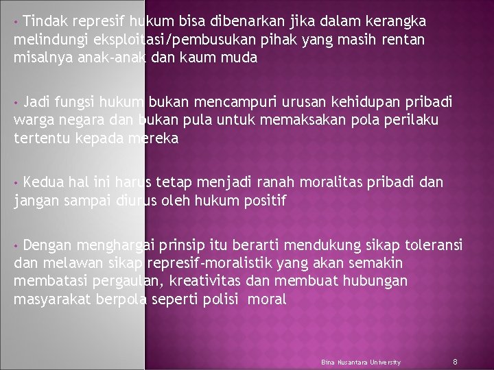 Tindak represif hukum bisa dibenarkan jika dalam kerangka melindungi eksploitasi/pembusukan pihak yang masih rentan