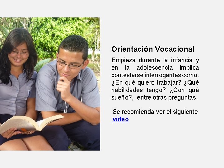 Orientación Vocacional Empieza durante la infancia y en la adolescencia implica contestarse interrogantes como: