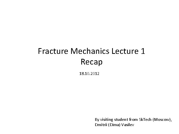 Fracture Mechanics Lecture 1 Recap 18 10 2012