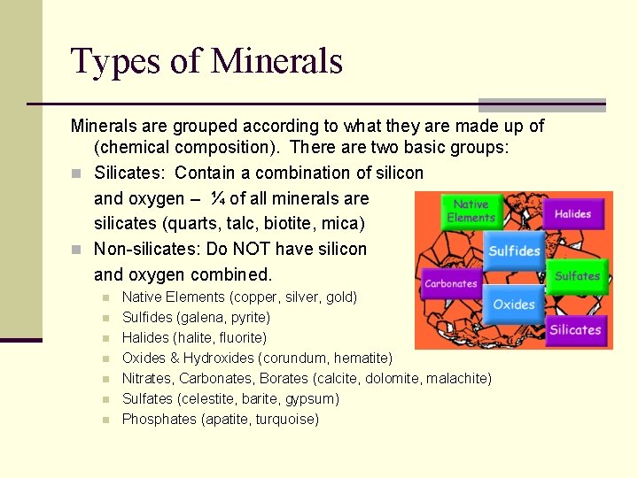 Types of Minerals are grouped according to what they are made up of (chemical