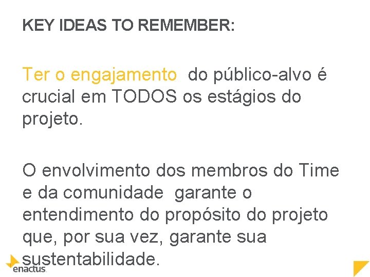 KEY IDEAS TO REMEMBER: Ter o engajamento do público-alvo é crucial em TODOS os