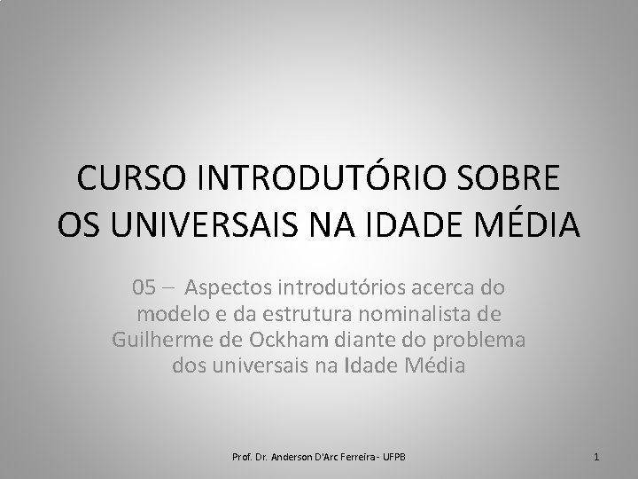 CURSO INTRODUTÓRIO SOBRE OS UNIVERSAIS NA IDADE MÉDIA 05 – Aspectos introdutórios acerca do