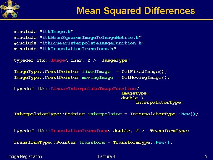 Mean Squared Differences #include "itk. Image. h" "itk. Mean. Squares. Image. To. Image. Metric.
