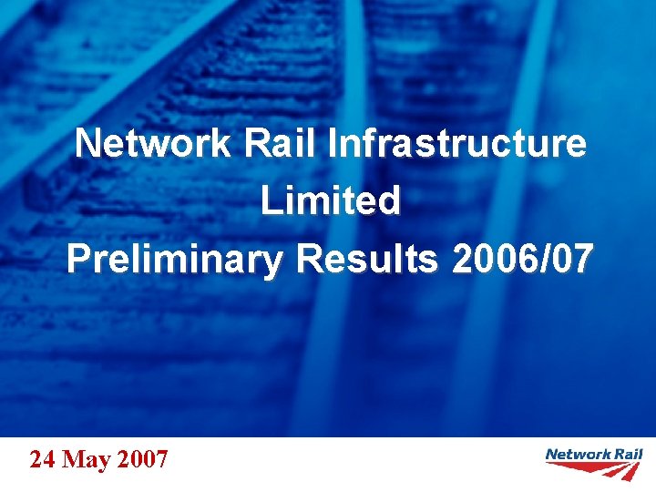 Network Rail Infrastructure Limited Preliminary Results 200607 24